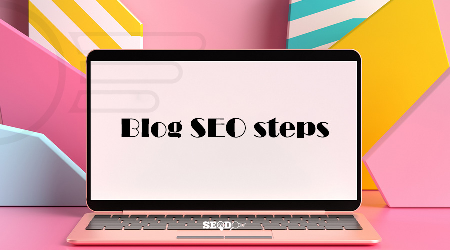 مراحل سئو وبلاگ
